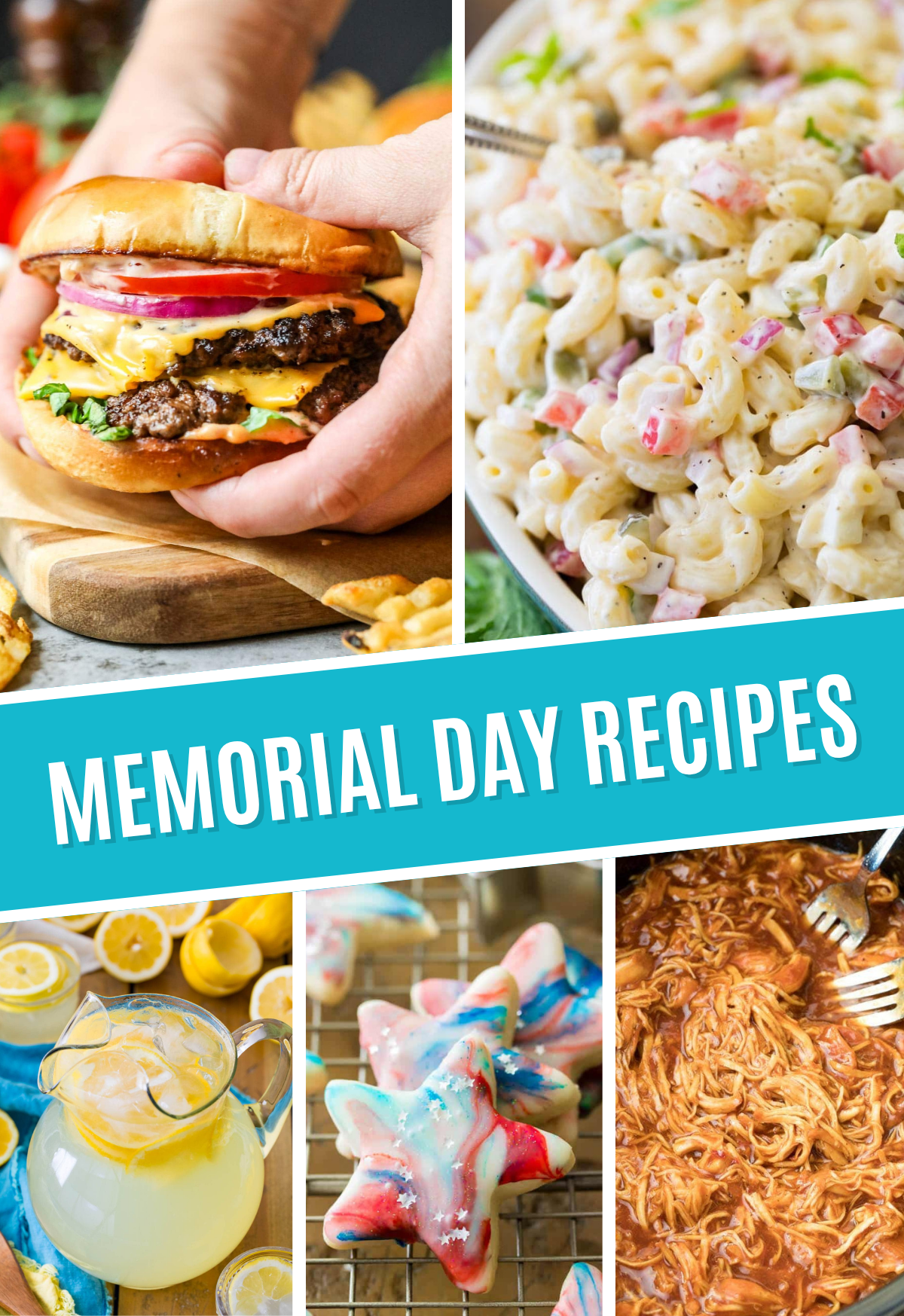 Collage of Memorial Day recipes including smash burgers, macaroni salad, lemonade, star cookies, and pulled BBQ chicken.